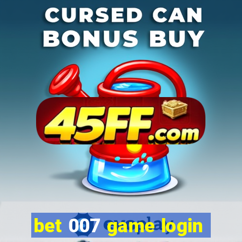 bet 007 game login